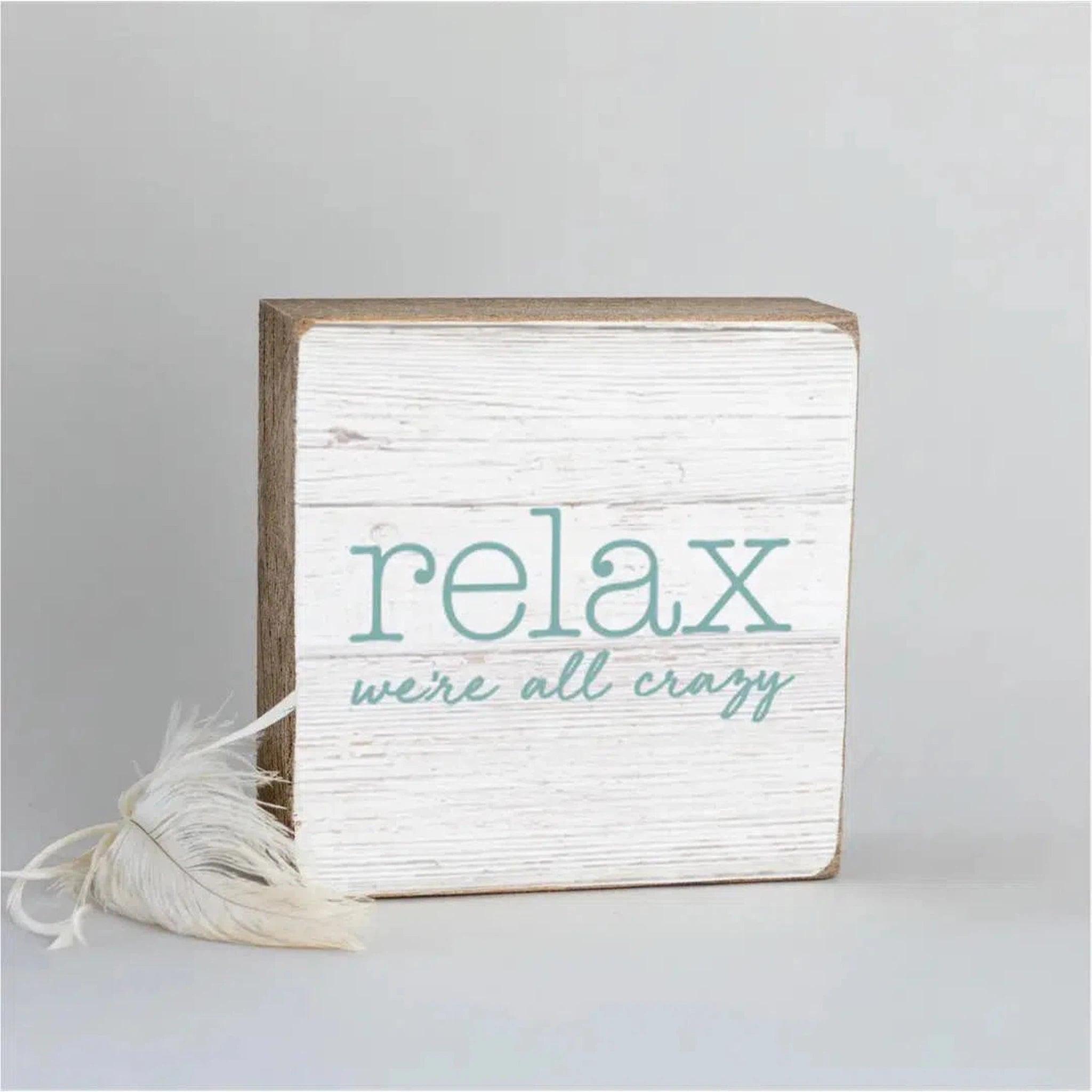 Relax We're All Crazy Decorative Wooden Block